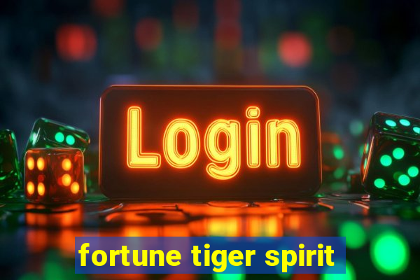 fortune tiger spirit